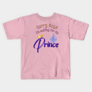 Sorry Boys I'm Waiting for my Prince Kids T-Shirt